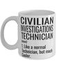 Funny Civilian Investigations Technician Mug Like A Normal Technician But Much Cooler Coffee Cup 11oz 15oz White