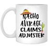 Funny Claims Adjuster Mug Gift Nacho Average Claims Adjuster Coffee Cup 11oz White XP8434