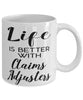 Funny Claims Adjuster Mug Life Is Better With Claims Adjusters Coffee Cup 11oz 15oz White