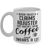 Funny Claims Adjuster Mug Never Trust A Claims Adjuster That Doesn't Drink Coffee and Swears A Lot Coffee Cup 11oz 15oz White