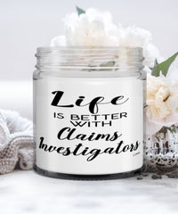 Funny Claims Investigator Candle Life Is Better With Claims Investigators 9oz Vanilla Scented Candles Soy Wax