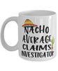 Funny Claims Investigator Mug Nacho Average Claims Investigator Coffee Mug 11oz White