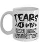 Funny Classical Languages Literatures Professor Teacher Mug Tears Of My Classical Languages Literatures Students Coffee Cup White