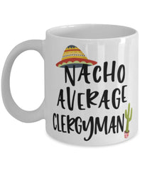 Funny Clergyman Mug Nacho Average Clergyman Coffee Mug 11oz White