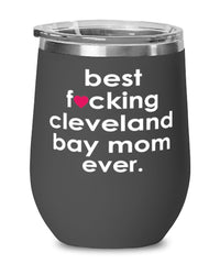 Funny Cleveland Bay Horse Wine Glass B3st F-cking Cleveland Bay Mom Ever 12oz Stainless Steel Black