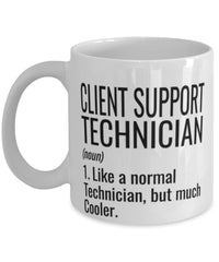 Funny Client Support Technician Mug Like A Normal Technician But Much Cooler Coffee Cup 11oz 15oz White