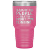 Funny Climber Tumbler Tears Of The People I Beat In Sport Climbing Laser Etched 30oz Stainless Steel