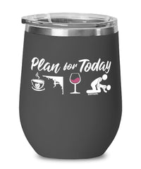 Funny Climber Wine Glass Adult Humor Plan For Today Sport Climbing 12oz Stainless Steel Black