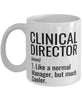 Funny Clinical Director Mug Like A Normal Manager But Much Cooler Coffee Cup 11oz 15oz White