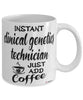 Funny Clinical Genetics Technician Mug Instant Clinical Genetics Technician Just Add Coffee Cup White