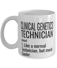 Funny Clinical Genetics Technician Mug Like A Normal Technician But Much Cooler Coffee Cup 11oz 15oz White