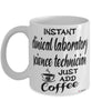 Funny Clinical Laboratory Science Technician Mug Instant Clinical Laboratory Science Technician Just Add Coffee Cup White