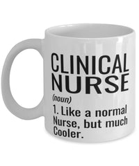 Funny Clinical Nurse Mug Like A Normal Nurse But Much Cooler Coffee Cup 11oz 15oz White