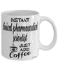 Funny Clinical Pharmaceutical Scientist Mug Instant Clinical Pharmaceutical Scientist Just Add Coffee Cup White