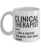 Funny Clinical Therapist Mug Like A Normal Therapist But Much Cooler Coffee Cup 11oz 15oz White