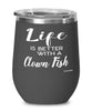 Funny Clown Fish Wine Glass Life Is Better With A Clown Fish 12oz Stainless Steel Black