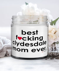 Funny Clydesdale Horse Candle B3st F-cking Clydesdale Mom Ever 9oz Vanilla Scented Candles Soy Wax