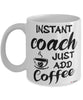 Funny Coach Mug Instant Coach Just Add Coffee Cup White