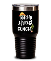 Funny Coach Tumbler Nacho Average Coach Tumbler 20oz 30oz Stainless Steel