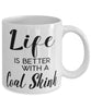 Funny Coal Skink Lizard Mug Life Is Better With A Coal Skink Coffee Cup 11oz 15oz White