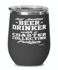 Funny Coaster Collector Wine Glass Just Another Beer Drinker With A Coaster Collecting Problem 12oz Stainless Steel Black