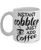 Funny Cobbler Mug Instant Cobbler Just Add Coffee Cup White