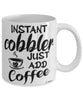 Funny Cobbler Mug Instant Cobbler Just Add Coffee Cup White