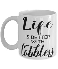 Funny Cobbler Mug Life Is Better With Cobblers Coffee Cup 11oz 15oz White