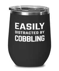 Funny Cobbler Wine Tumbler Easily Distracted By Cobbling Stemless Wine Glass 12oz Stainless Steel
