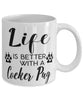 Funny Cocker Pug Dog Mug Life Is Better With A Cocker Pug Coffee Cup 11oz 15oz White