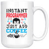 Funny Coder Mug Instant Programmer Just Add Coffee 15oz White Coffee Mugs