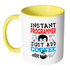 Funny Coder Mug Instant Programmer Just Add Coffee White 11oz Accent Coffee Mugs