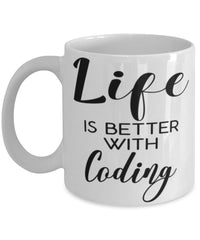 Funny Coder Mug Life Is Better With Coding Coffee Cup 11oz 15oz White