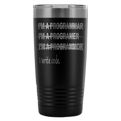 Funny Coder Programmer Travel Mug I Write Code 20oz Stainless Steel Tumbler