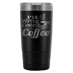 Funny Coder Travel Mug Write Code For Coffee 20oz Stainless Steel Tumbler