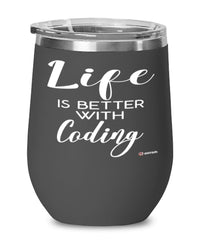 Funny Coder Wine Glass Life Is Better With Coding 12oz Stainless Steel Black