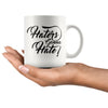 Funny Coffee Mug Haters Gonna Hate 11oz White Coffee Mugs