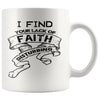 Funny Coffee Mug I Find Your Lack Of Faith Disturbing 11oz White Coffee Mugs