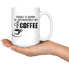Funny Coffee Mug Todays Work Is Sponsored By Coffee 15oz White Coffee Mugs