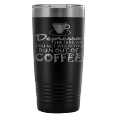 Funny Coffee Travel Mug Depresso 20oz Stainless Steel Tumbler