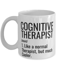 Funny Cognitive Therapist Mug Like A Normal Therapist But Much Cooler Coffee Cup 11oz 15oz White