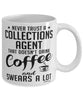 Funny Collections Agent Mug Never Trust A Collections Agent That Doesn't Drink Coffee and Swears A Lot Coffee Cup 11oz 15oz White
