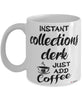 Funny Collections Clerk Mug Instant Collections Clerk Just Add Coffee Cup White