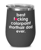 Funny Colorpoint Shorthair Cat Wine Glass B3st F-cking Colorpoint Shorthair Dad Ever 12oz Stainless Steel Black