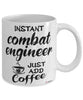 Funny Combat Engineer Mug Instant Combat Engineer Just Add Coffee Cup White