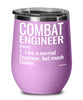 Funny Combat Engineer Wine Glass Like A Normal Engineer But Much Cooler 12oz Stainless Steel