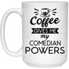 Funny Comedian Mug Coffee Gives Me My Comedian Powers Coffee Cup 15oz White 21504