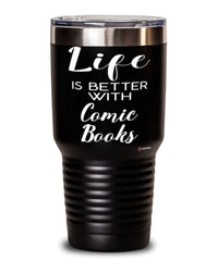 Funny Comic Book Collector Tumbler Life Is Better With Comic Books 30oz Stainless Steel Black