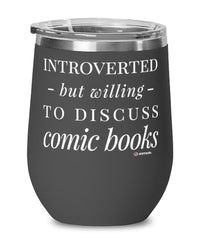 Funny Comic Book Collector Wine Glass Introverted But Willing To Discuss Comic Books 12oz Stainless Steel Black