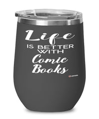 Funny Comic Book Collector Wine Glass Life Is Better With Comic Books 12oz Stainless Steel Black